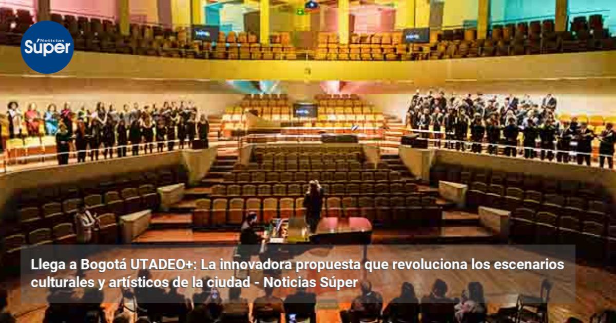 Utadeo Opera Llega a Bogotá UTADEO+: La innovadora propuesta que revoluciona los ...