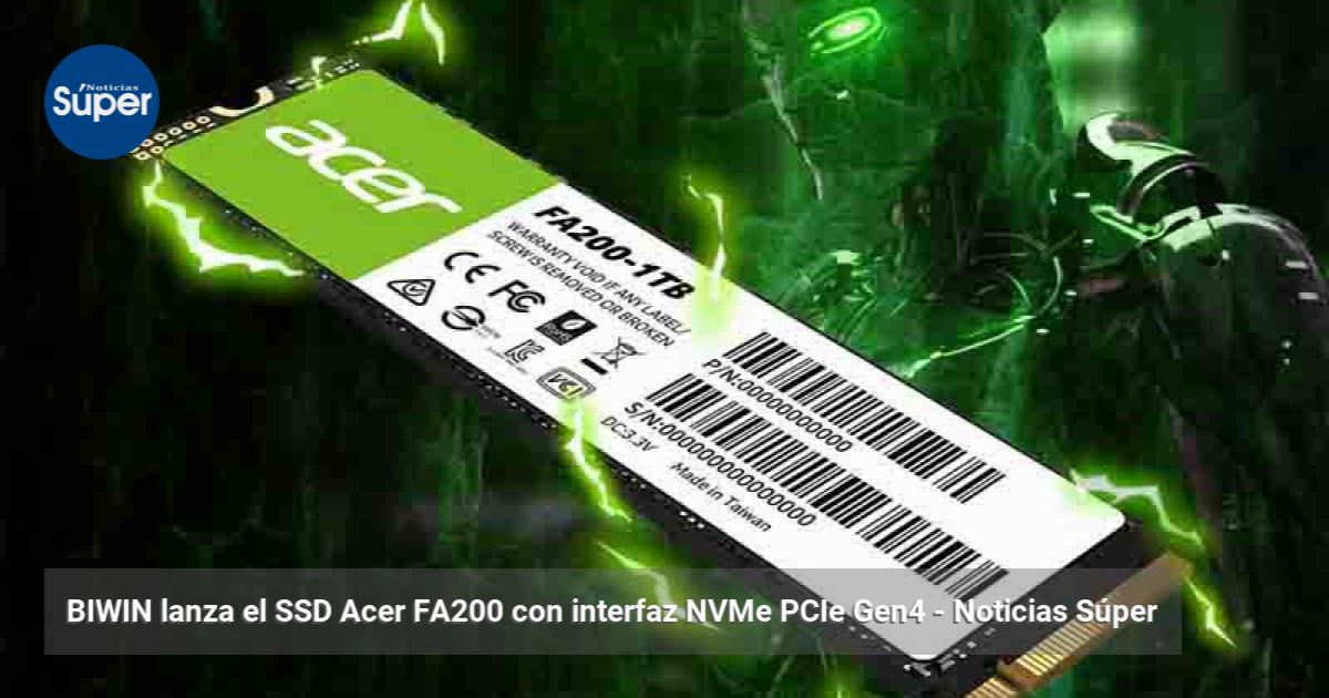BIWIN lanza el SSD Acer FA200 con interfaz NVMe PCIe Gen4 | Noticias Súper