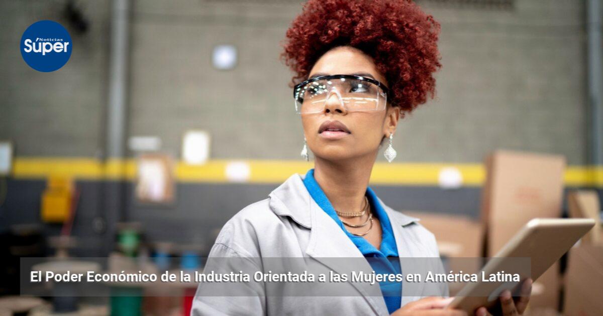 El Poder Económico de la Industria Orientada a las Mujeres en América ...