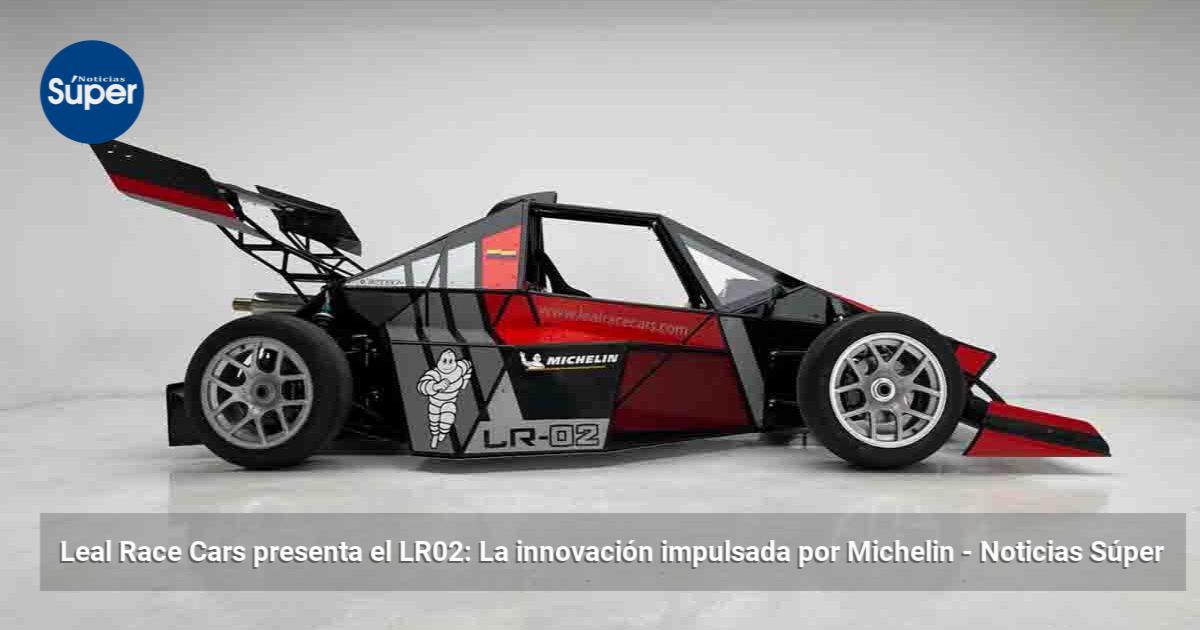 Leal Race Cars presenta el LR02: La innovación impulsada por Michelin ...