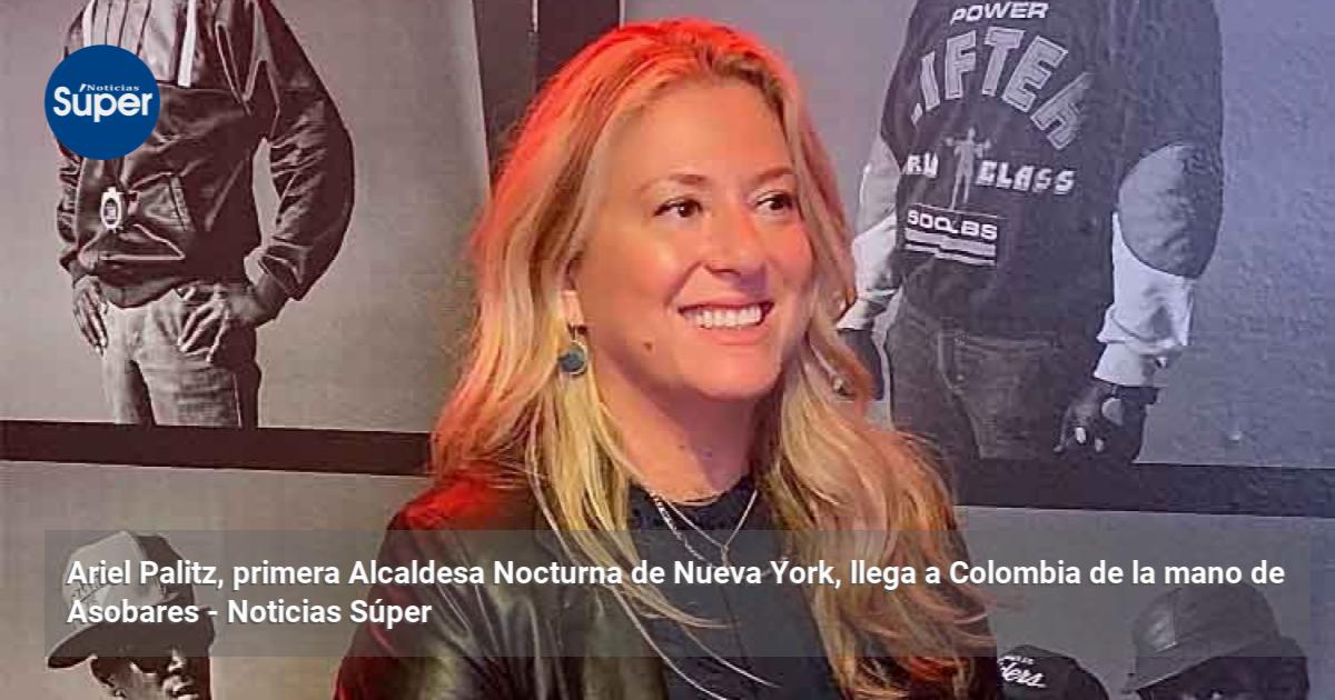Palitz Ariel Palitz, primera Alcaldesa Nocturna de Nueva York, llega a ...