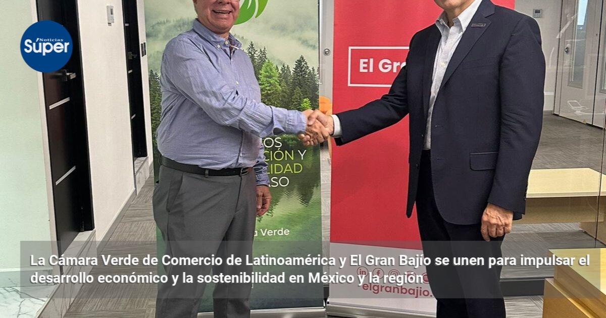 La Cámara Verde de Comercio de Latinoamérica y El Gran Bajío se unen ...