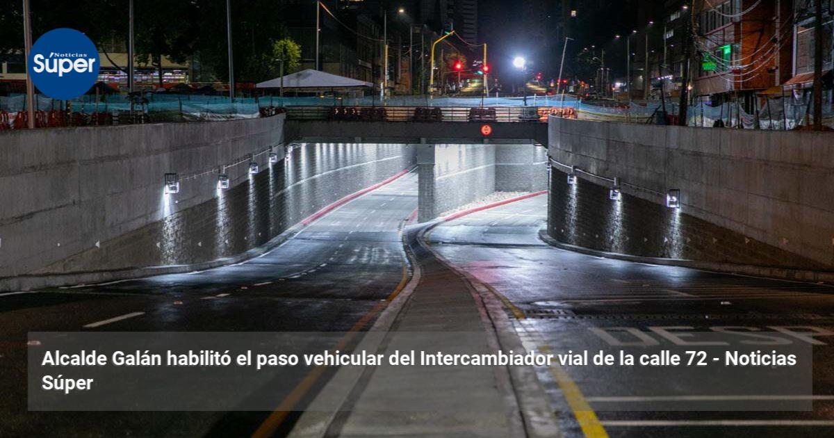 Alcalde Galán habilitó el paso vehicular del Intercambiador vial de la ...