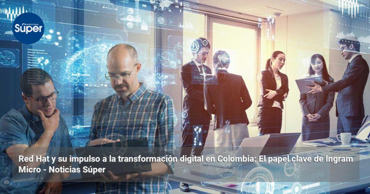 Red Hat y su impulso a la transformación digital en Colombia: El papel ...