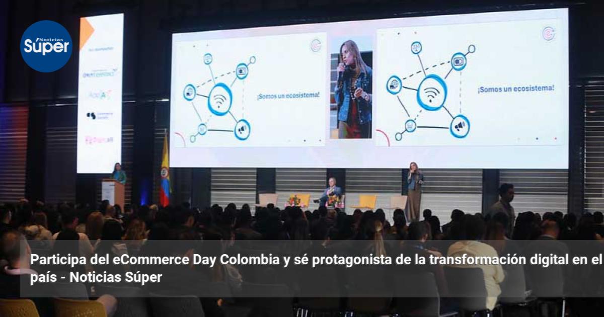Participa del eCommerce Day Colombia y sé protagonista de la ...