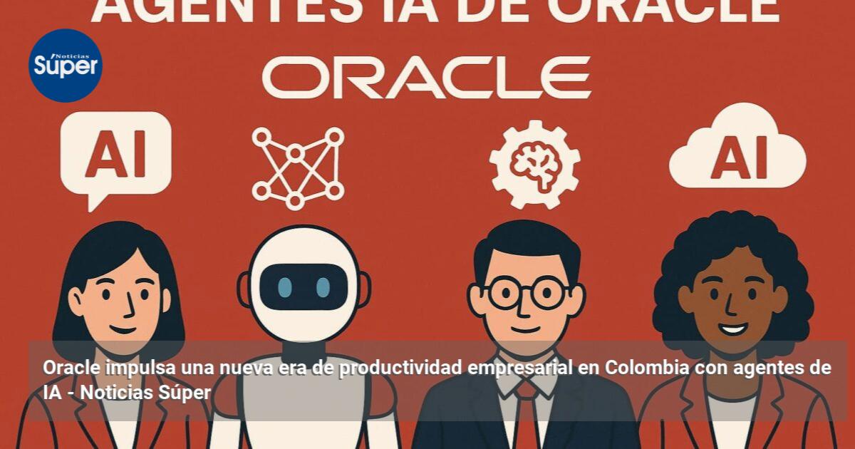 Oracle impulsa una nueva era de productividad empresarial en Colombia ...